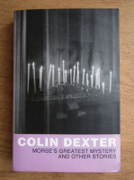 Colin Dexter - Morse's Greatest mystery and other stories