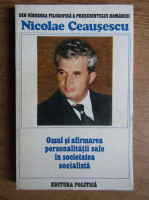 Din gandirea filozofica a presedintelui romaniei Nicolae Ceausescu. Omul si afirmarea personalitati sale in societatea socialista