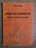Dumitru Marin - Geometrie descriptiva. Notiuni teoretice si aplicatii