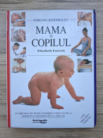 Anticariat: Elizabeth Fenwick - Mama si copilul