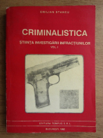 Emilian Stancu - Criminalistica. Stiinta investigarii infractiunilor. Tehnica criminalisticii (volumul 1)