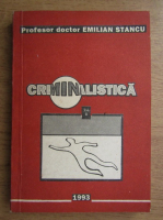 Anticariat: Emilian Stancu - Criminalistica, stiinta investigarii infractiunilor (volumul 2)