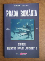 Eugen Delcea - Prada Romania. Sigur printre multi rechini (volumul 2)
