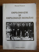 Gheorghe Buzatu - Diplomatie si diplomati romani (volumul 2)