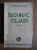 Horia Miculescu - Trosnesc stejarii (1937)