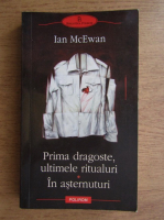 Anticariat: Ian McEwan - Prima dragoste, ultimele ritualuri