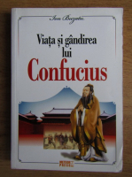 Anticariat: Ion Buzatu - Viata si gandirea lui Confucius