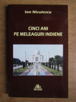 Ion Niculescu - Cinci ani pe meleaguri indiene