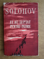 Anticariat: M. Solohov - Ei au luptat pentru patrie