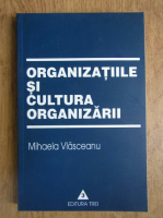 Mihaela Vlasceanu - Organizatiile si cultura organizarii