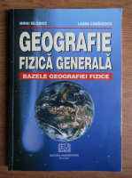 Mihai Ielenicz - Geografie fizica generala. Bazele geografiei fizice