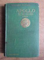 Anticariat: Salomon Reinach - Apollo. Histoire generale des arts plastiques