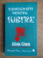 Anticariat: Silvia Cinca - Radiografii pentru iubire