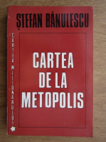Stefan Banulescu - Cartea de la Metropolis. Cartea milionarului