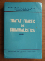 Anticariat: Trata practic de criminalistica (volumul 1)