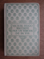 Victor Hugo - Ranconte par un temoin de sa vie (volumul 2, 1920)