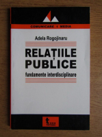 Anticariat: Adela Rogojinaru - Relatiile publice
