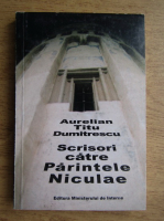 Anticariat: Aurelian Titu Dumitrescu - Scrisori catre Parintele Niculae