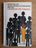 Camilo Jose Cela - Noile ispravi si necazuri ale lui Lazarillo De Tormes