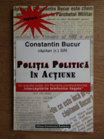 Constantin Bucur - Politia politica in actiune