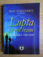 Dan Voiculescu - Lupta cu noi insine. Romania 1989-1999