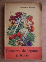 Ecaterina Teisanu - Conserve de legume si fructe