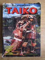 Eiji Yoshikawa - Taiko. O epopee de razboi si glorie din Japonia (volumul 2)