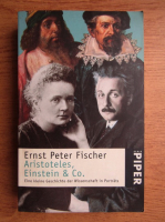 Ernst Peter Fischer - Aristoteles, Einstein and Co