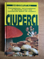 Ettore Bielli - Cunoasterea, recunoasterea si cautarea celor mai cunoscute specii de ciuperci