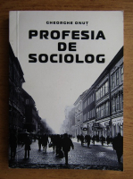 Gheorghe Onut - Profesia de sociolog