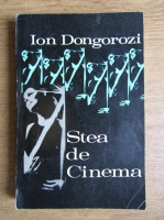Ion Dongorozi - Stea de cinema