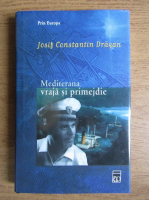 Iosif Constantin Dragan - Mediterana, vraja si primejdie (volumul 5)