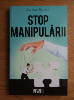 Anticariat: Jacques Regard - Stop manipularii