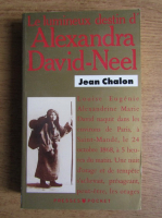 Jean Chalon - Le lumineux destin d' alexandra david-neel