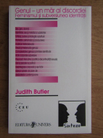 Judith Butler - Genul, un mar al discordiei. Feminismul si subversiunea identitatii
