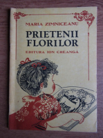 Maria Zimniceanu - Prietenii florilor (ilustratii de Doina Micu)