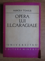 Anticariat: Mircea Tomus - Opera lui I. L. Caragiale