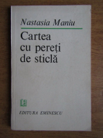 Nastasia Maniu - Cartea cu pereti de sticla