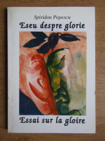 Anticariat: Spiridon Popescu - Eseu despre glorie (editie bilingva romana-franceza)