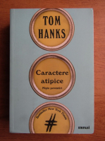 Anticariat: Tom Hanks - Caractere atipice