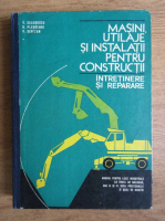 V. Ceausescu - Masini, utilaje si instalatii pentru constructii 