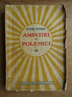Victor Eftimiu - Amintiri si polemici (1942)