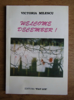 Anticariat: Victoria Milescu - Welcome December (editie bilingva roman-englaza)
