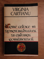Anticariat: Virginia Cartianu - Urme celtice in spiritualitatea si cultura romaneasca