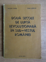 William Marin, Ioan Luncan - Doua secole de lupta revolutionara in sud-vestul Romaniei