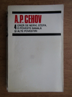 Anton Pavlovici Cehov - Criza de nervi. Stepa. O povestire banala si alte povestiri