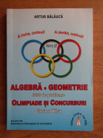 Artur Balauca - Algebra, geometrie. Olimpiade si concursuri