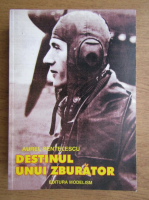Aurel Pentelescu - Destinul unui zburator