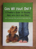 Can we have one? A parent's guide to raising kids with cats and dogs