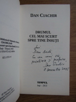 Dan Ciachir - Drumul cel mai scurt spre tine insasi (cu autograful autorului)